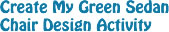 Create My Green Sedan Chair Design Activity